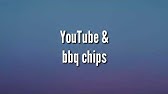 Detail Youtube And Bbq Chips Lyrics Nomer 9