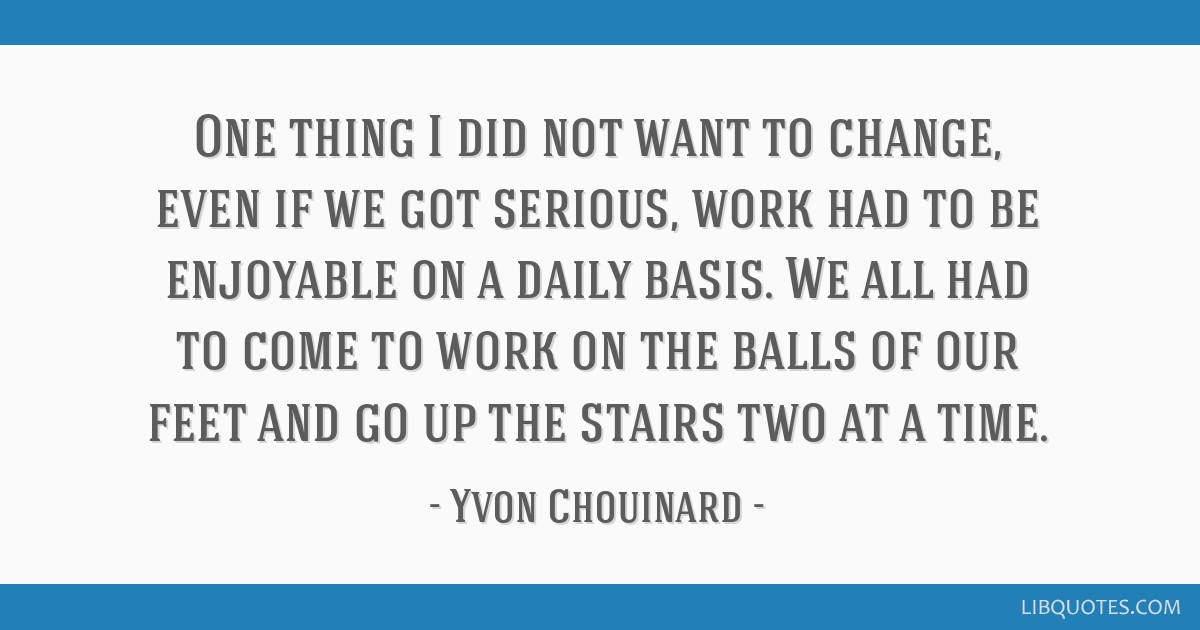 Detail Yvon Chouinard Quotes Nomer 52