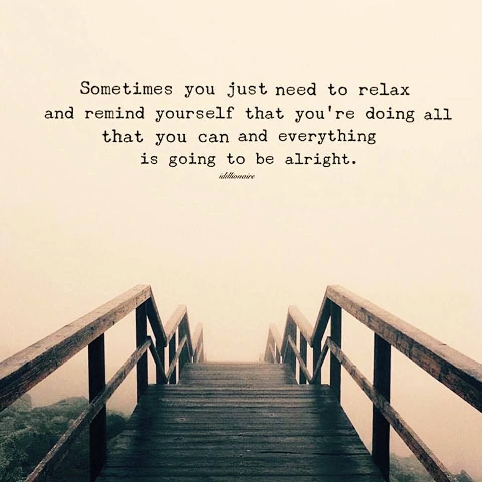 Detail Sometimes We Need To Relax Quotes Nomer 2