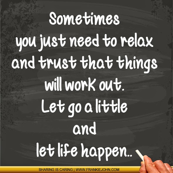 Detail Sometimes We Need To Relax Quotes Nomer 15