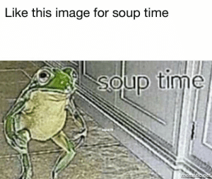 Detail Soup Time Frog Meme Nomer 48