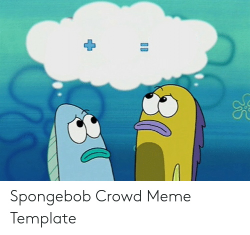 Detail Spongebob Crowd Meme Template Nomer 11