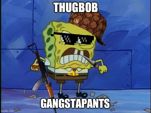 Detail Spongebob Gangster Meme Nomer 28