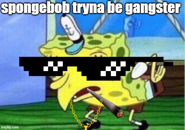 Detail Spongebob Gangster Meme Nomer 47