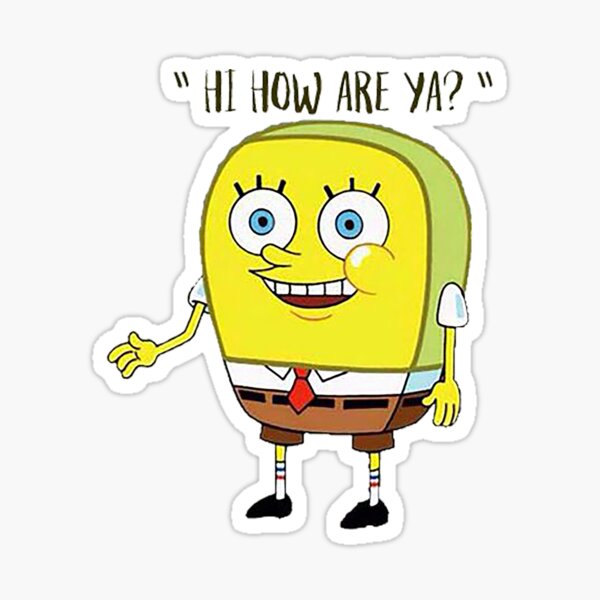 Detail Spongebob Meme Hi How Are Ya Nomer 9