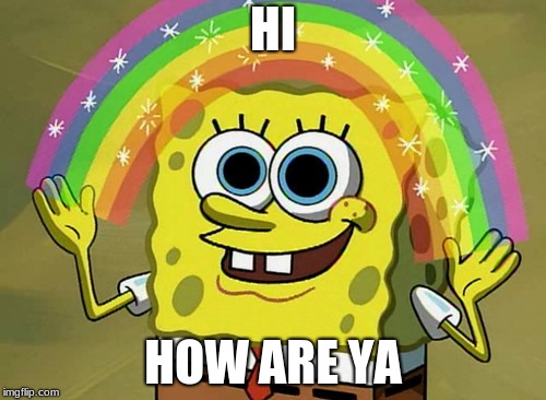 Detail Spongebob Meme Hi How Are Ya Nomer 17