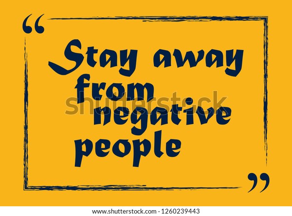 Detail Stay Away Negative Quotes Nomer 15
