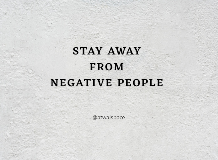 Detail Stay Away Negative Quotes Nomer 6
