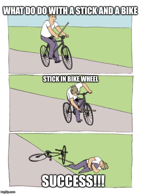 Detail Stick In Bike Meme Generator Nomer 19