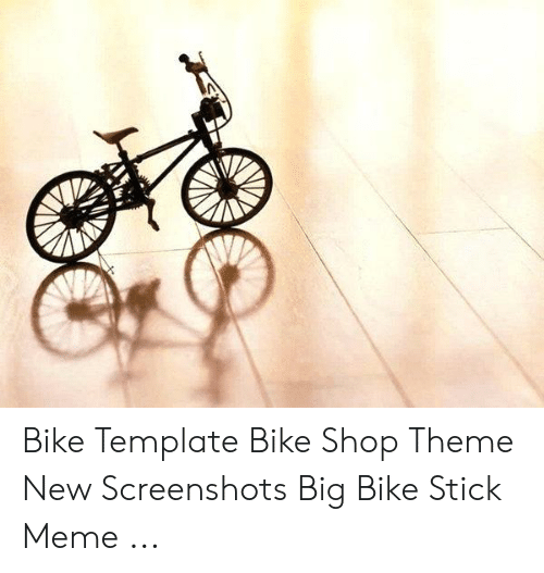 Detail Stick In Bike Meme Generator Nomer 36