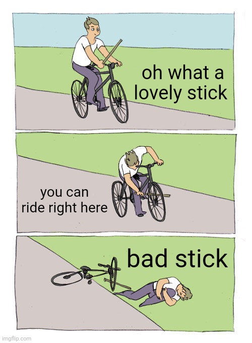 Detail Stick In Bike Meme Generator Nomer 4