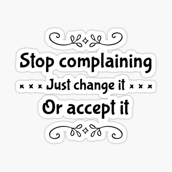 Detail Stop Complaining Quotes Nomer 48