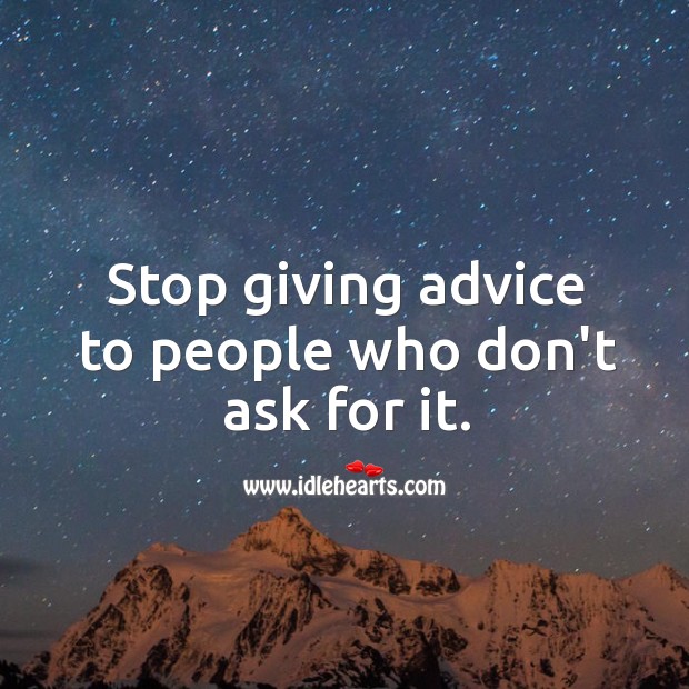 Stop Giving Advice Quotes - KibrisPDR