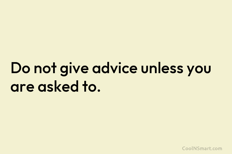 Detail Stop Giving Advice Quotes Nomer 29