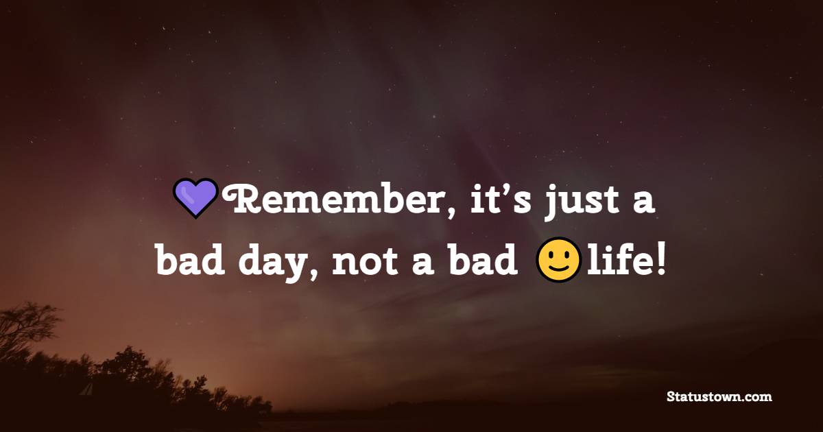 Detail Such A Bad Day Quotes Nomer 49