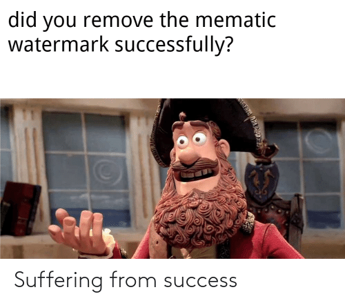 Detail Suffering From Success Meme Nomer 40