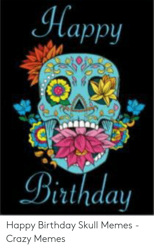 Detail Sugar Skull Birthday Meme Nomer 44