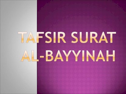 Detail Surat Al Bayyinah Diturunkan Sesudah Surat Nomer 25