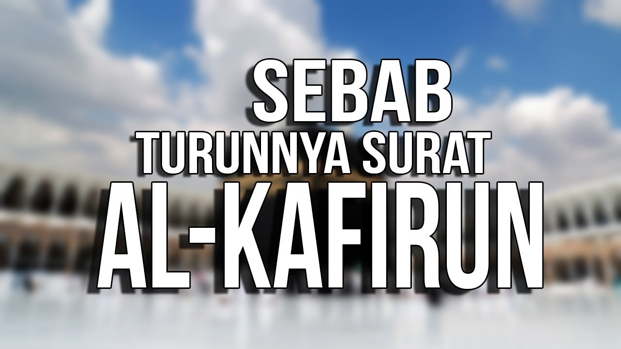 Detail Surat Al Kafirun Diturunkan Di Kota Nomer 34