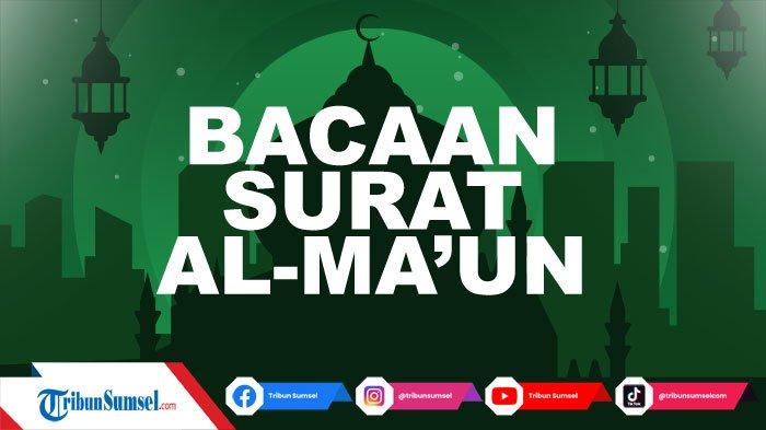 Detail Surat Al Ma Un Ayat 1 7 Latin Nomer 37