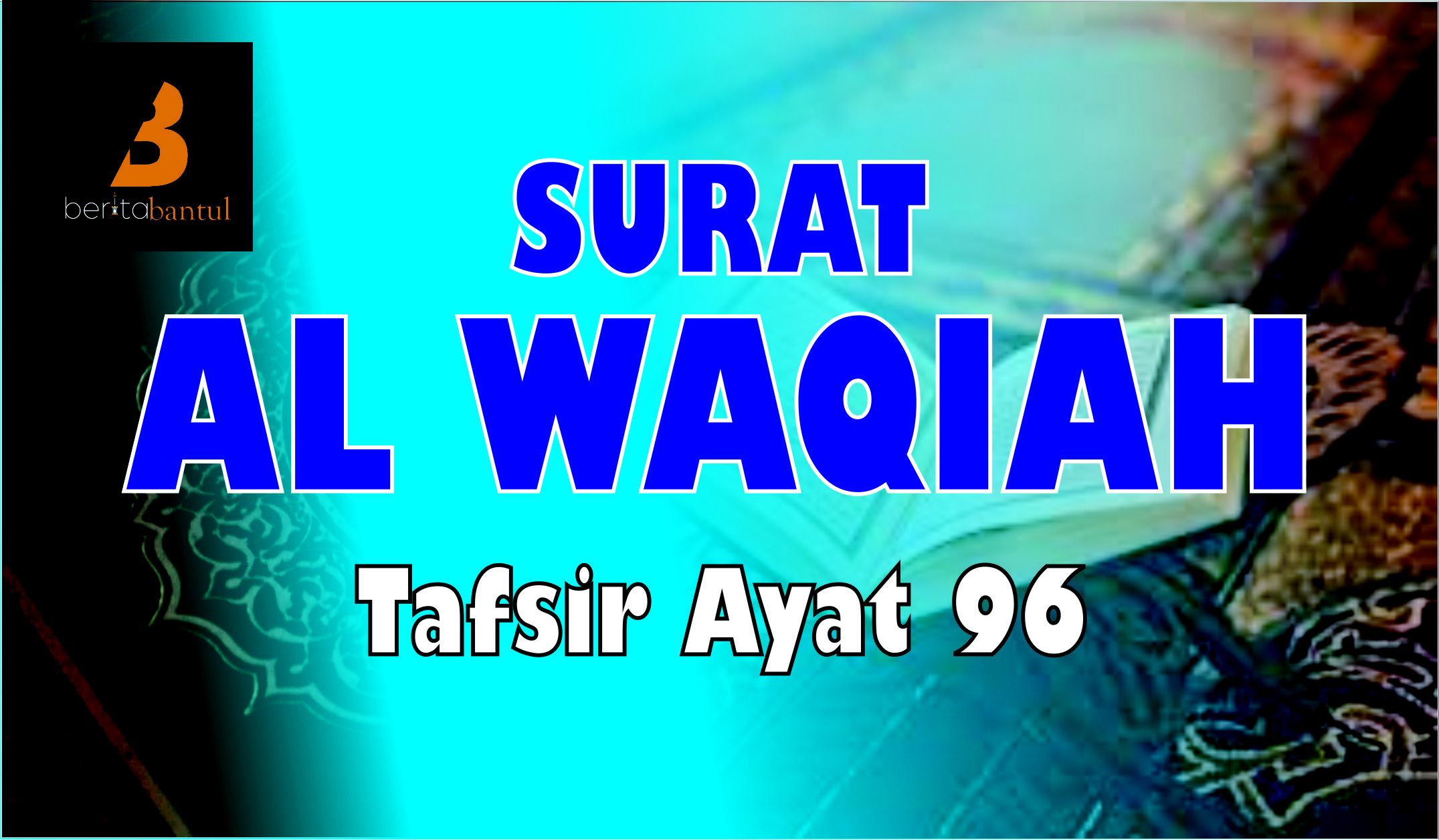 Detail Surat Al Waqiah Ayat 1 96 Nomer 43