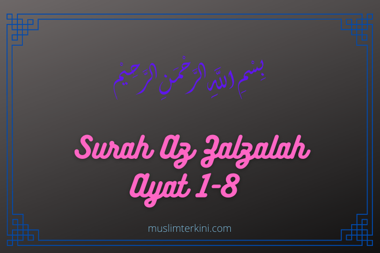 Detail Surat Al Zalzalah Ayat 1 8 Latin Nomer 14