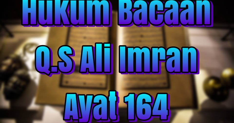 Detail Surat Ali Imran Ayat 164 Nomer 22