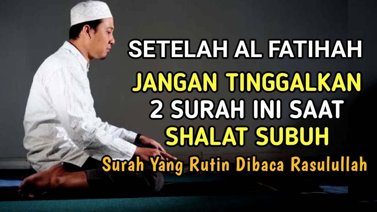 Detail Surat Yang Dibaca Saat Sholat Subuh Nomer 15