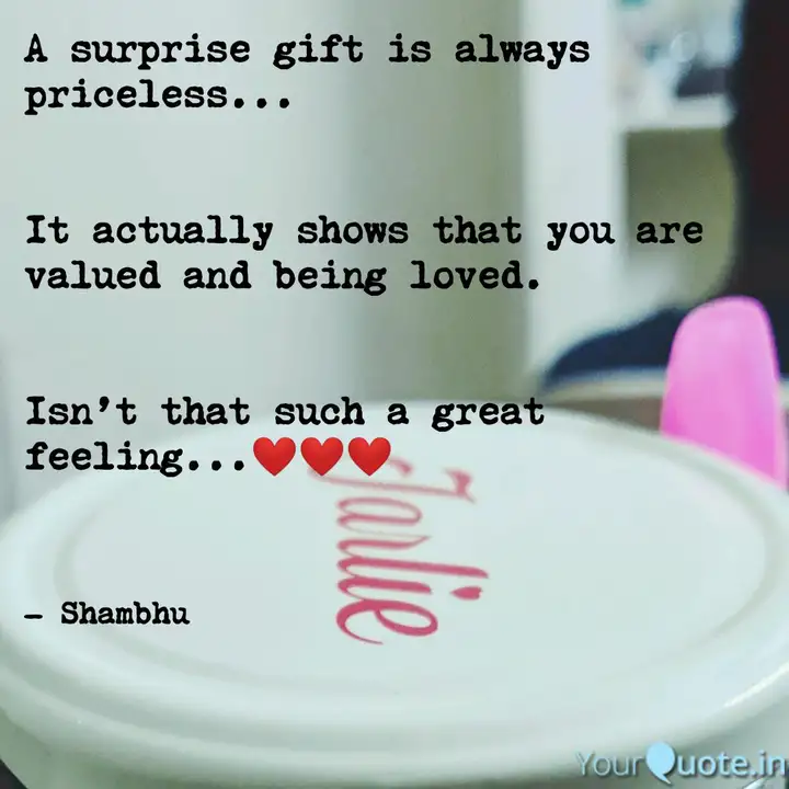 Detail Surprise Gift Quotes Nomer 10