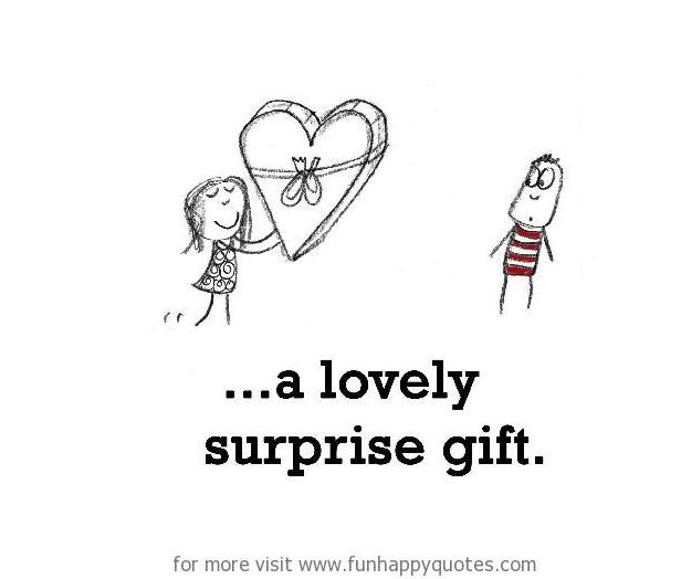 Detail Surprise Gift Quotes Nomer 15