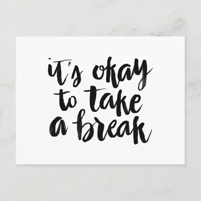 Detail Take A Break Quotes Nomer 15