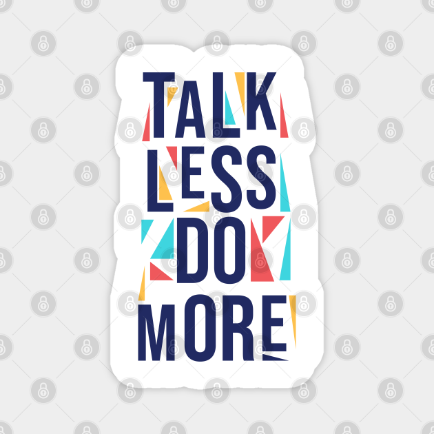 Detail Talk Less Do More Quotes Nomer 19