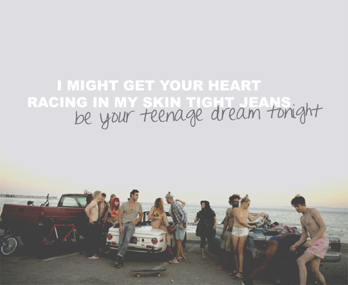 Detail Teenage Dream Quotes Nomer 3