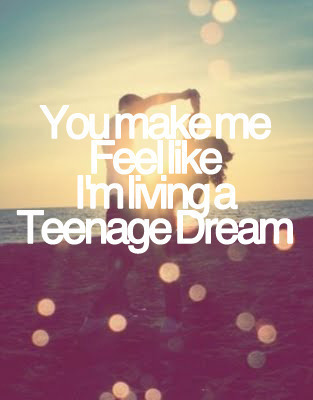 Detail Teenage Dream Quotes Nomer 9