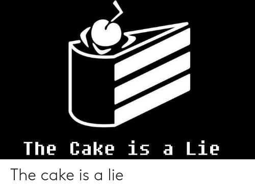 Detail The Cake Is A Lie Meme Nomer 50
