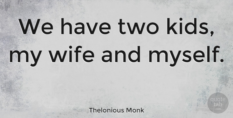 Detail Thelonious Monk Quotes Nomer 39