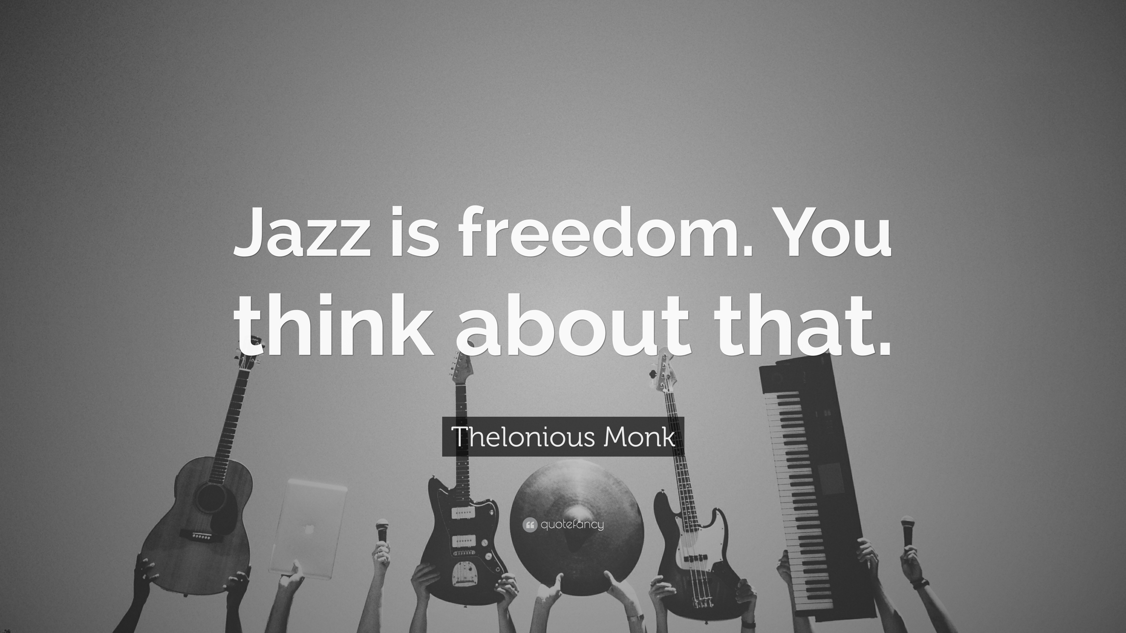 Detail Thelonious Monk Quotes Nomer 9