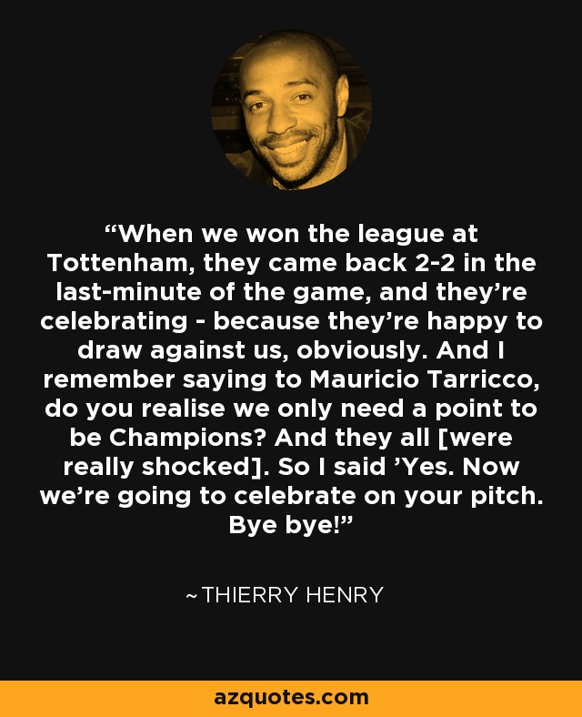 Detail Thierry Henry Quotes Nomer 15