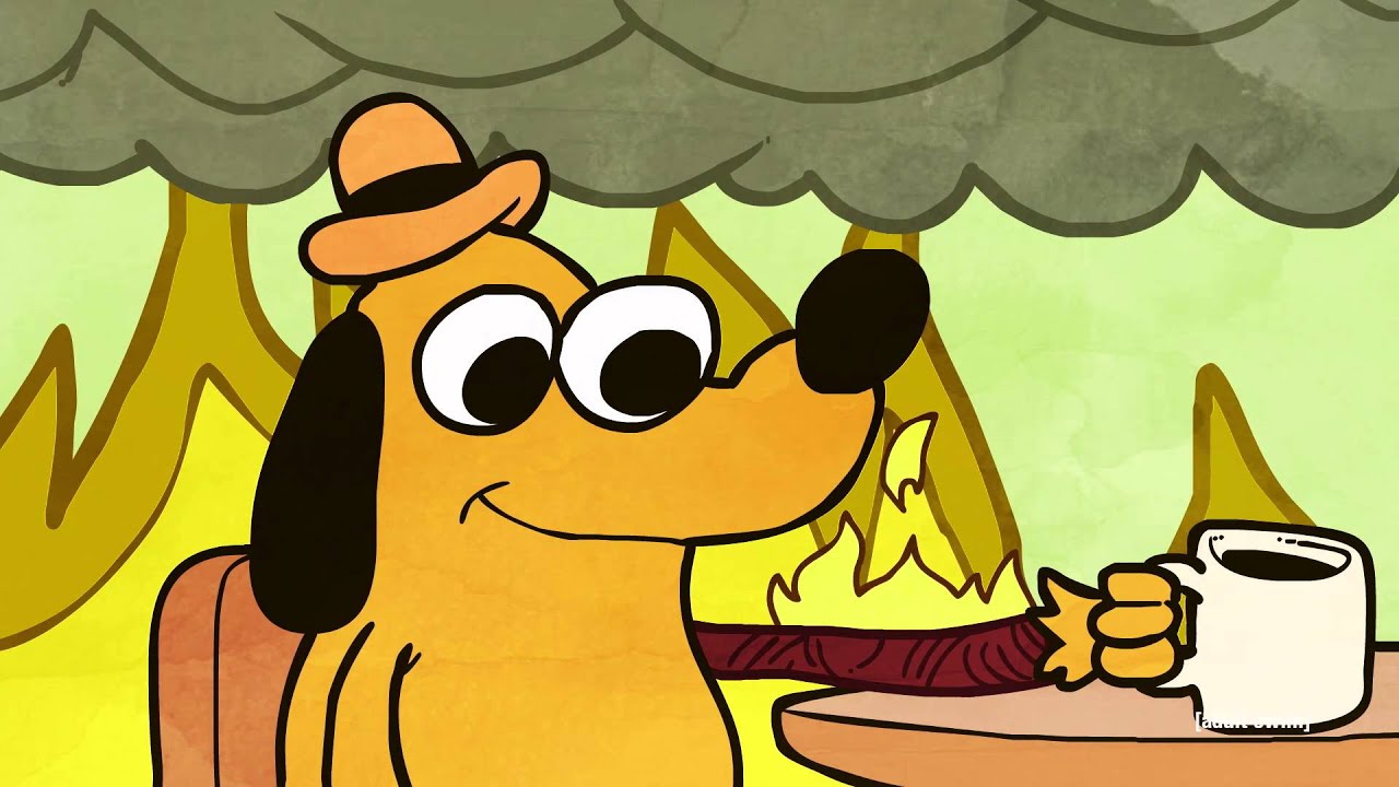 Download This Is Fine Meme Generator Nomer 20