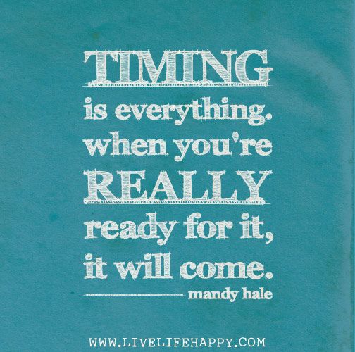 Detail Timing Is Everything Quotes Nomer 14