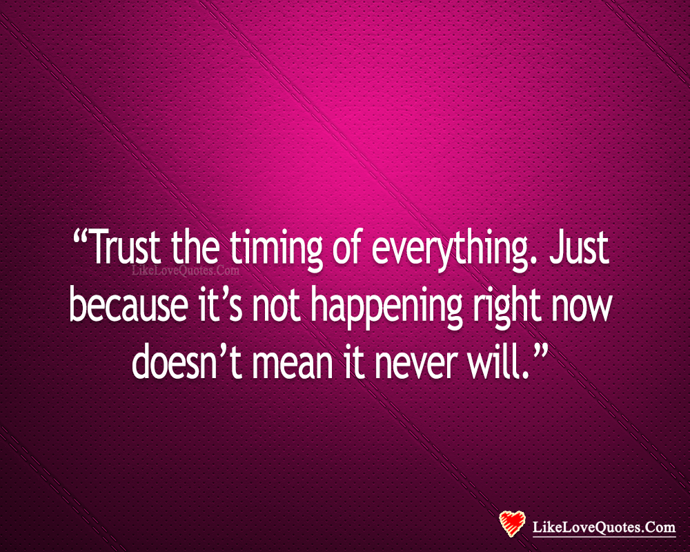 Detail Timing Is Everything Quotes Nomer 36