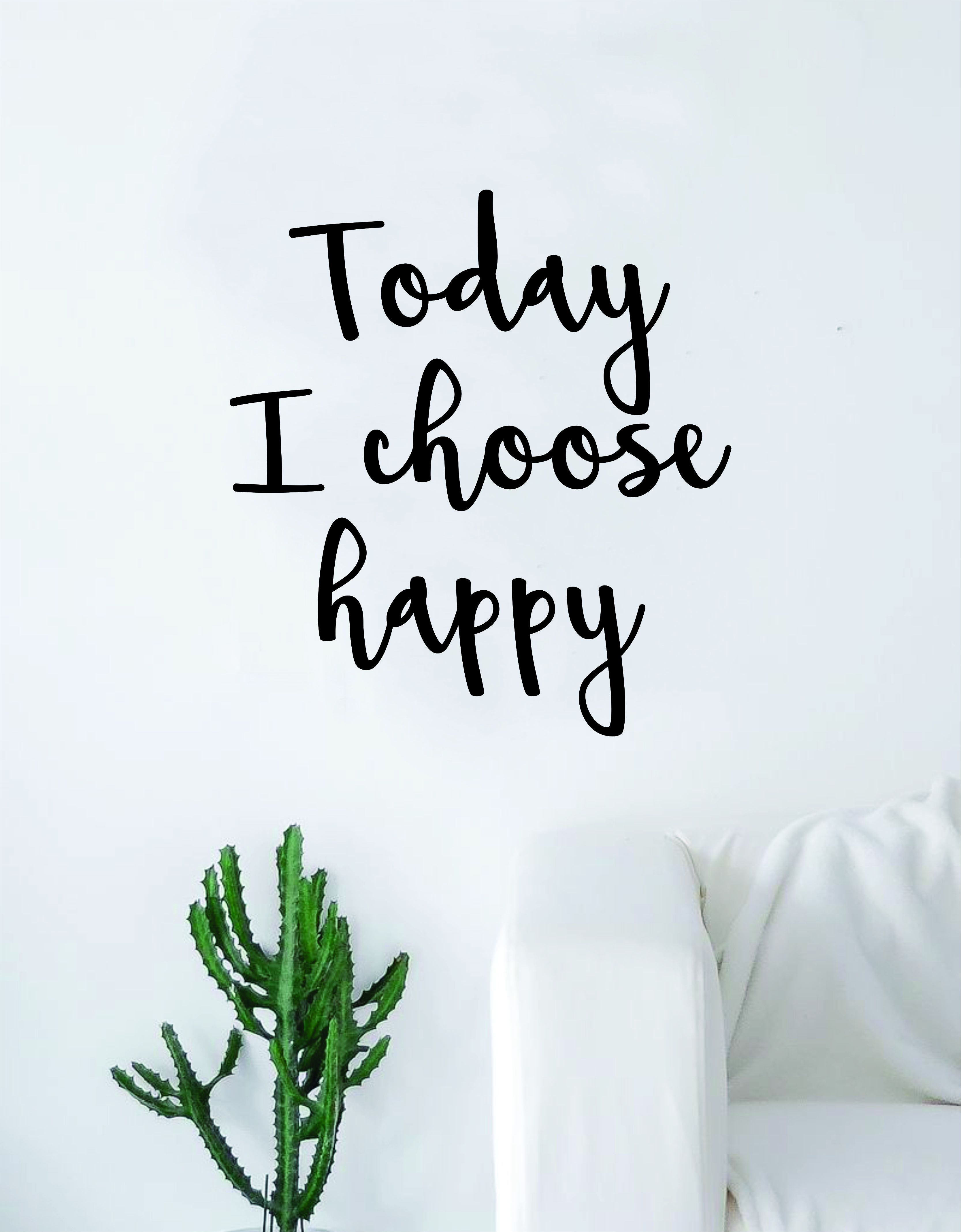 Detail Today I Choose To Be Happy Quotes Nomer 13