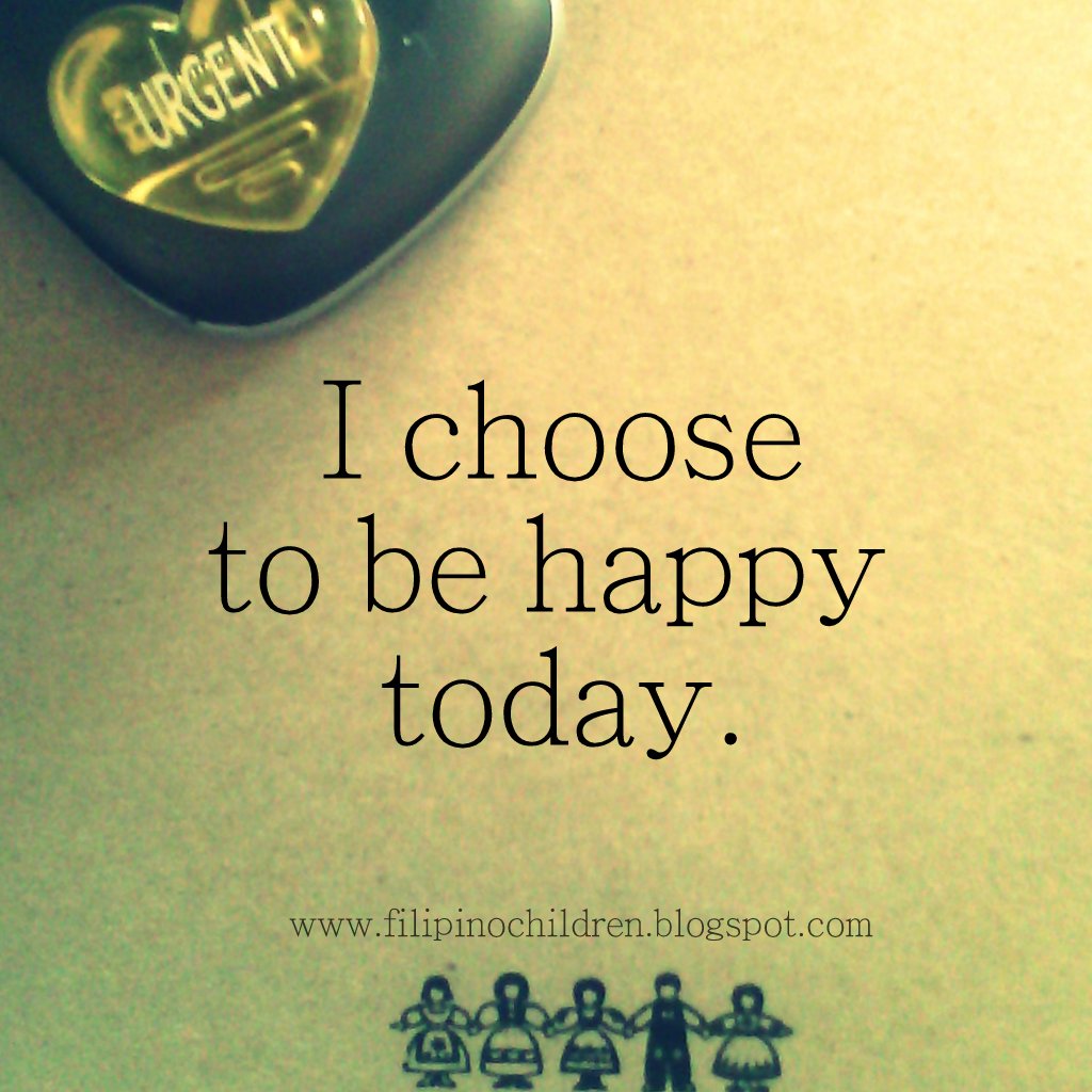 Detail Today I Choose To Be Happy Quotes Nomer 17