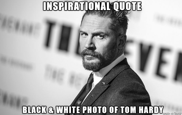 Detail Tom Hardy Quotes Nomer 32