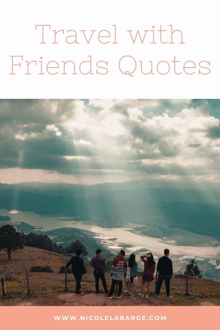 Detail Travel With Friends Quotes Nomer 44