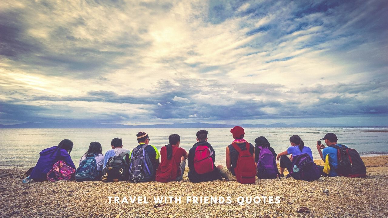 Detail Travel With Friends Quotes Nomer 49