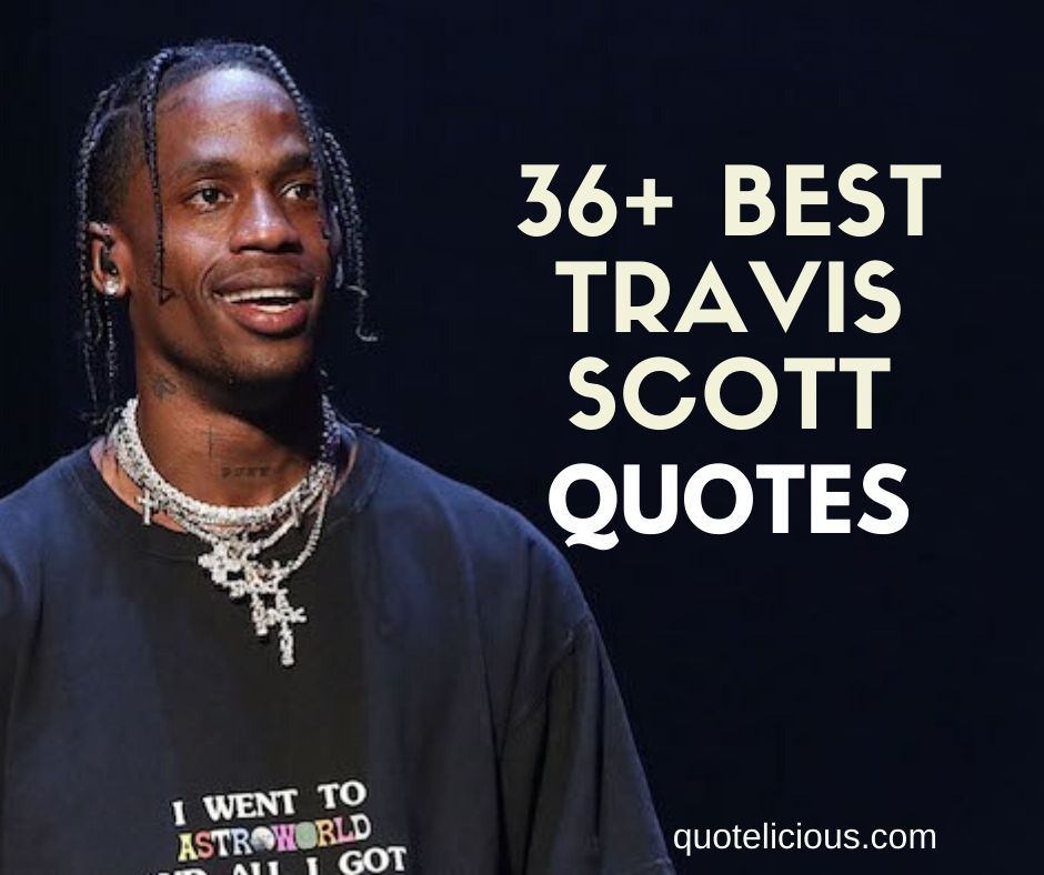 Detail Travis Scott Quotes Nomer 20