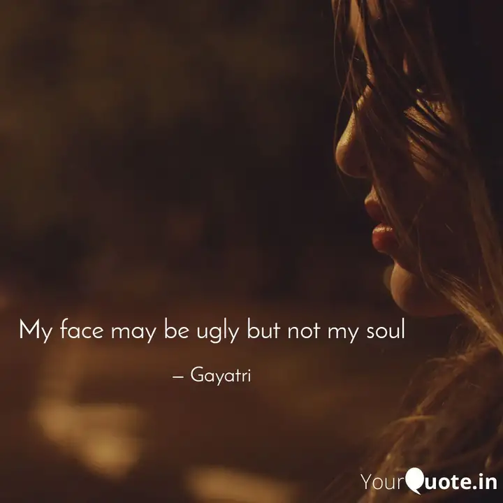 Detail Ugly Face Quotes Nomer 39