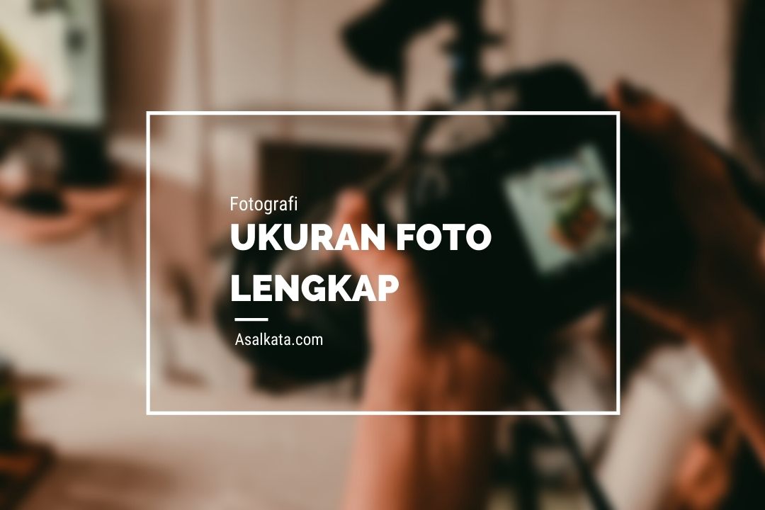 Detail Ukuran Foto Lengkap Nomer 14