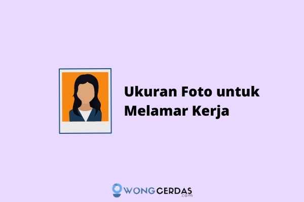 Detail Ukuran Foto Untuk Lamaran Kerja Nomer 7